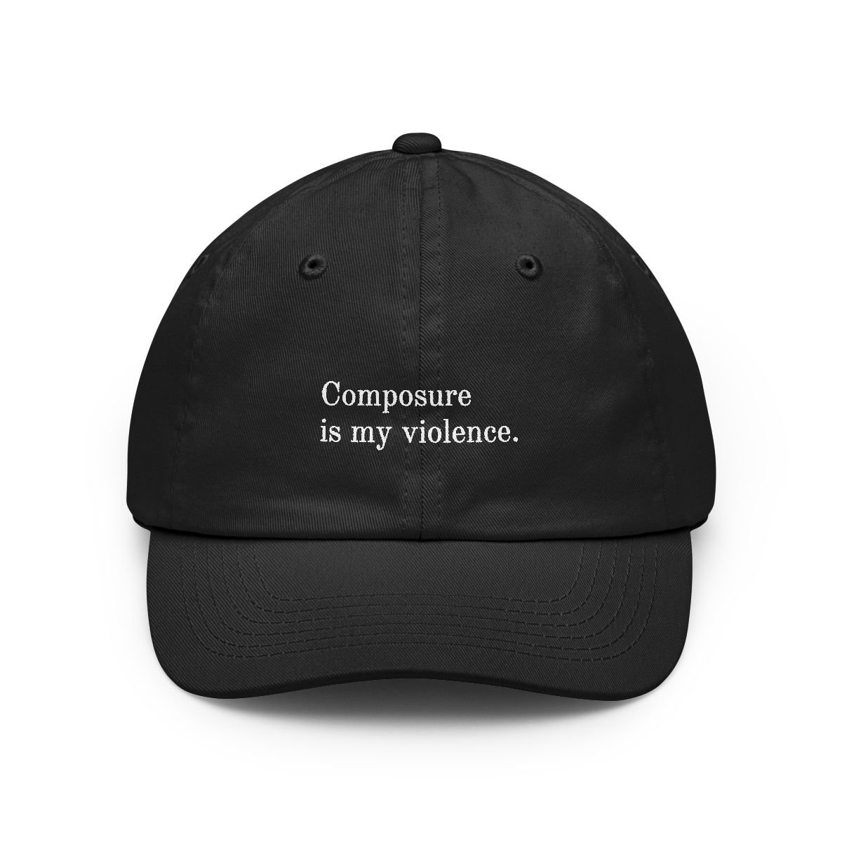 Composure is my violence.