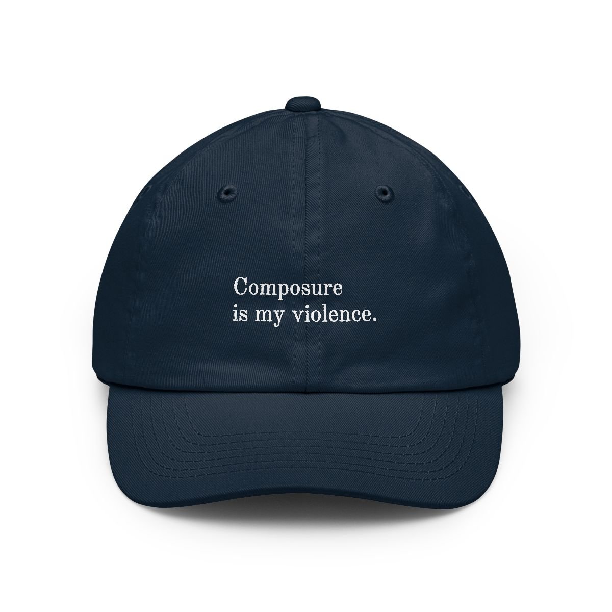 Composure is my violence.