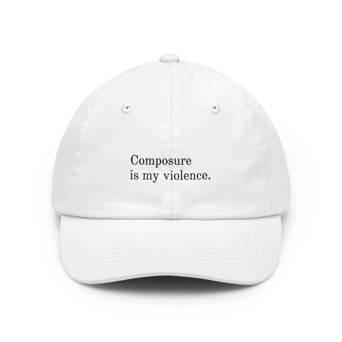 Composure is my violence.