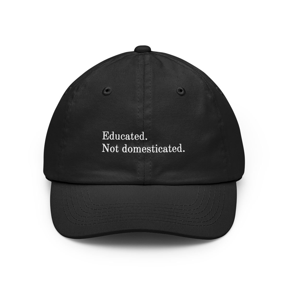 Educated. Not domesticated.