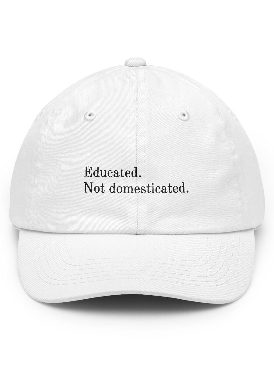 Educated. Not domesticated.