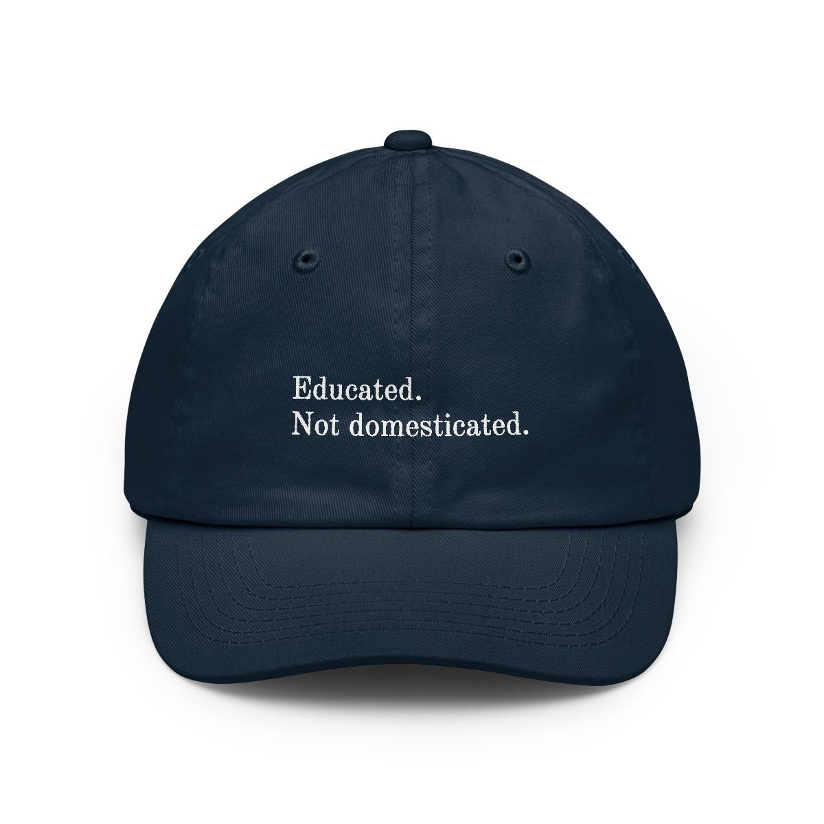 Educated. Not domesticated.