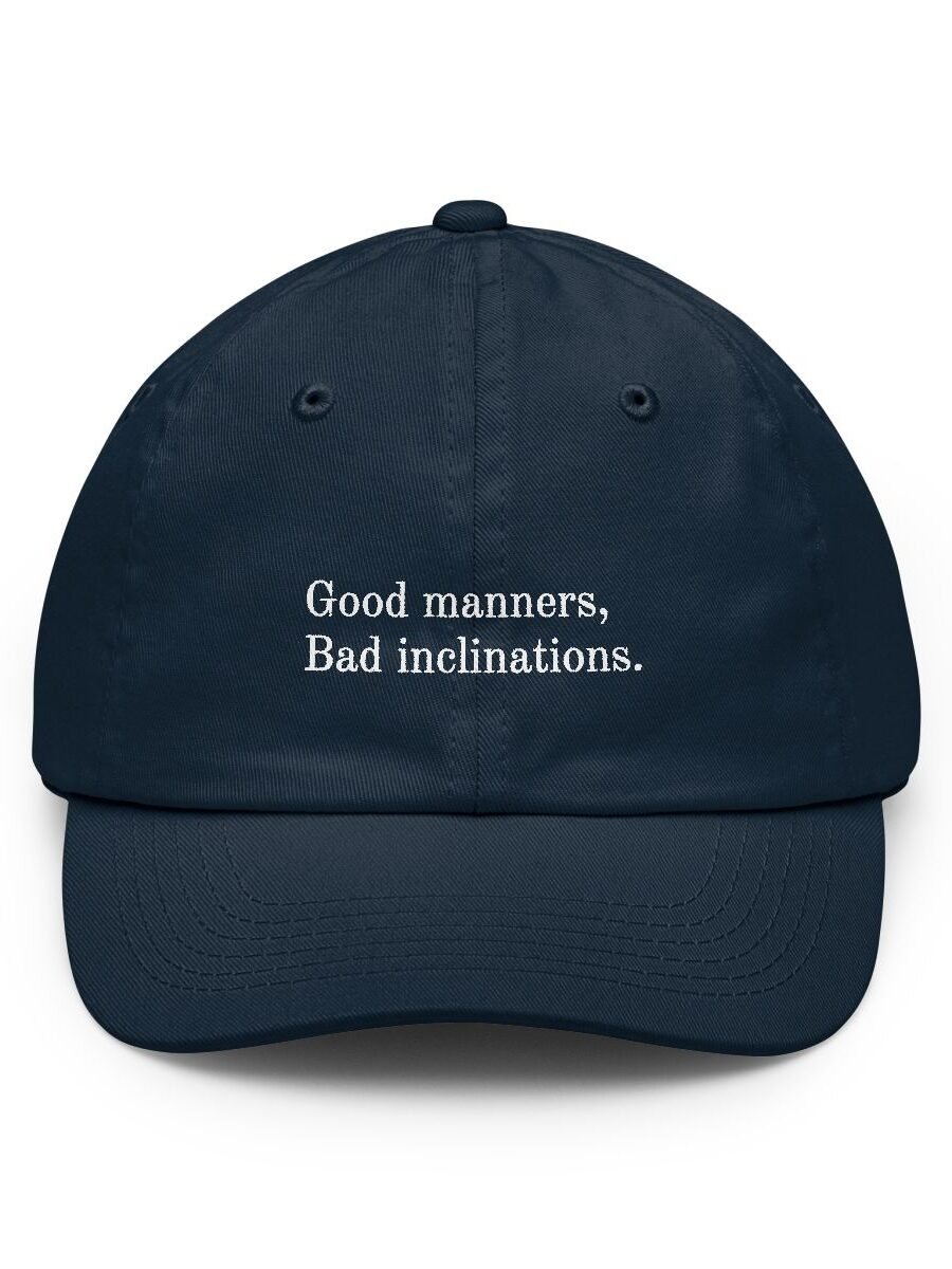 Good manners. Bad inclinations.