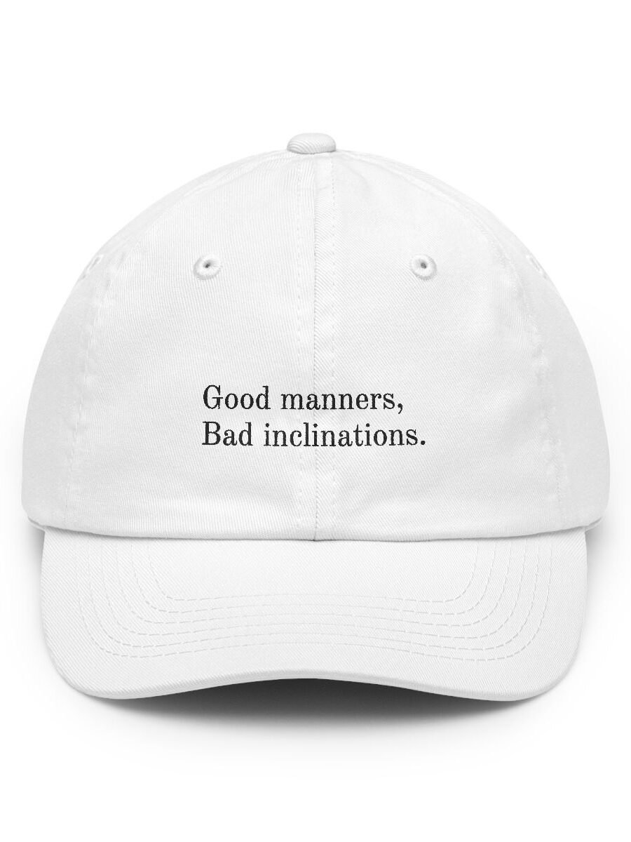 Good manners. Bad inclinations.