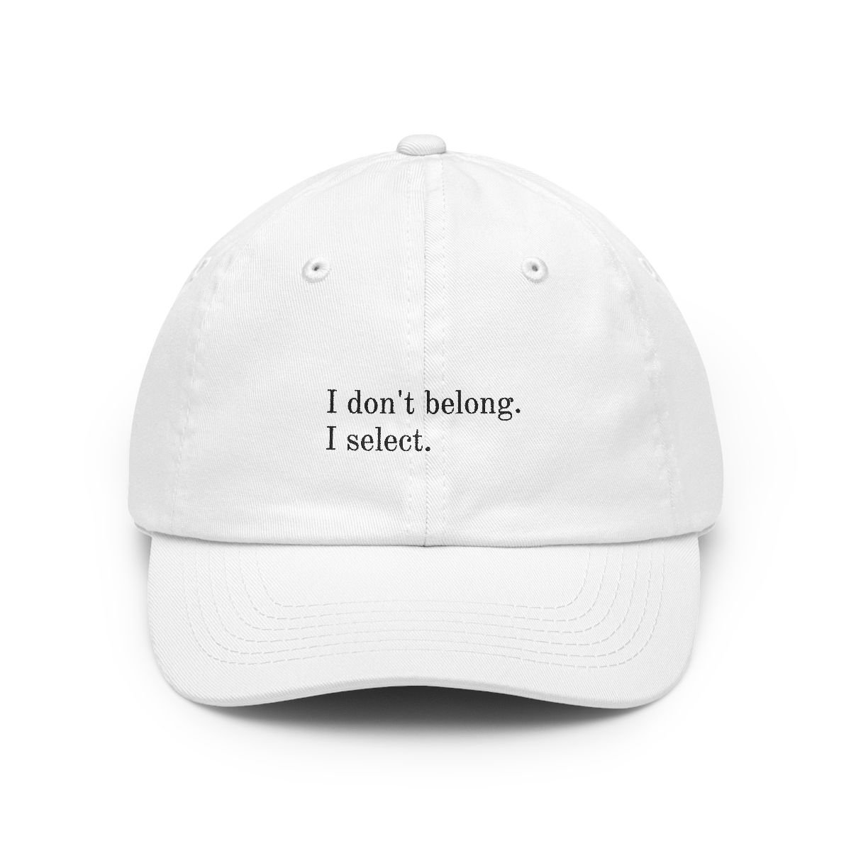 I don't belong. I select.