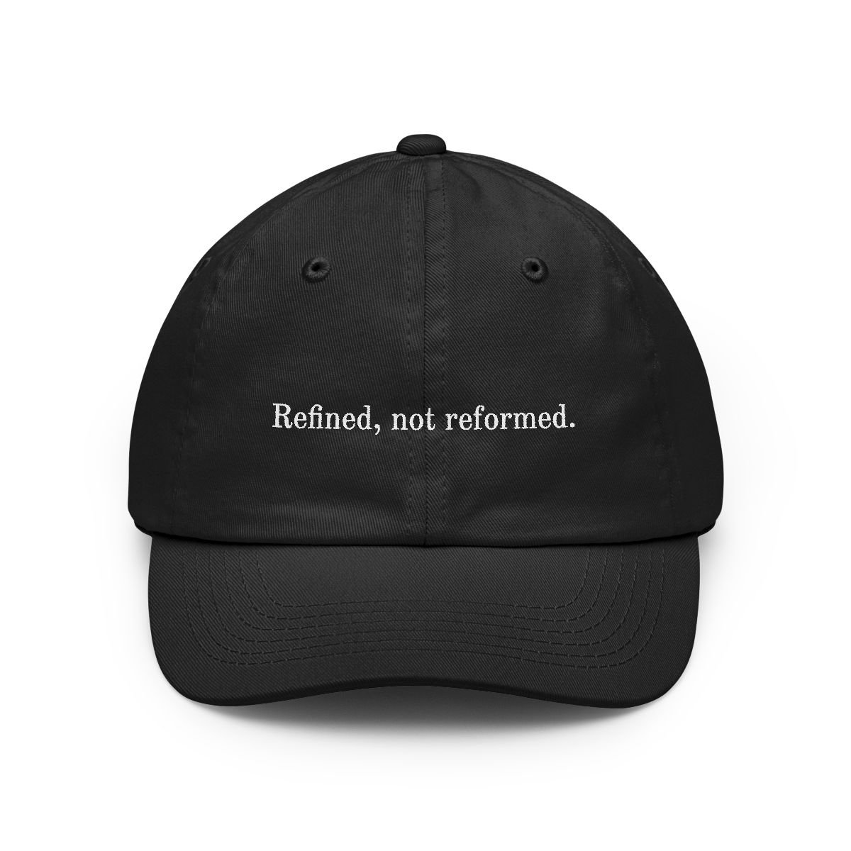 Refined, not reformed.
