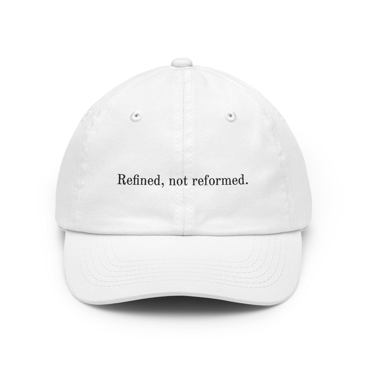 Refined, not reformed.