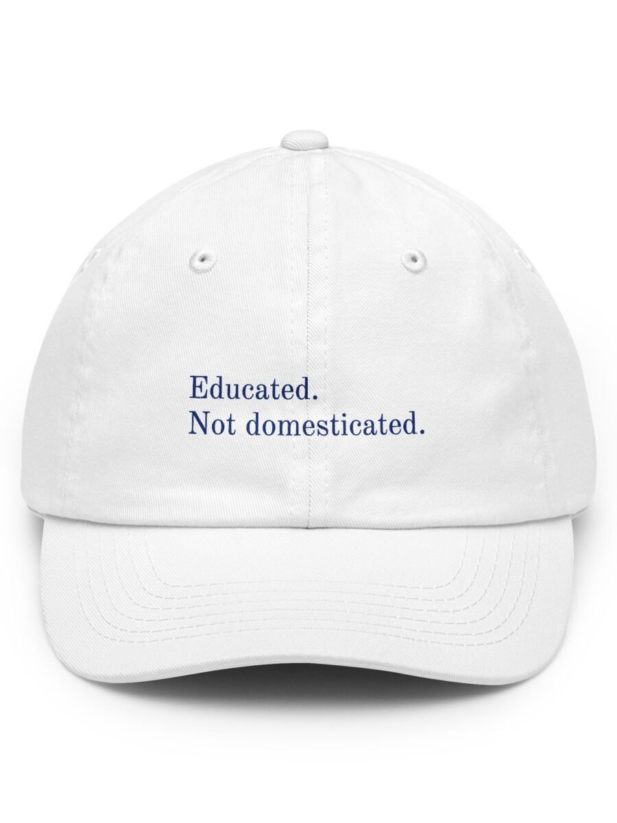 Educated. Not domesticated.