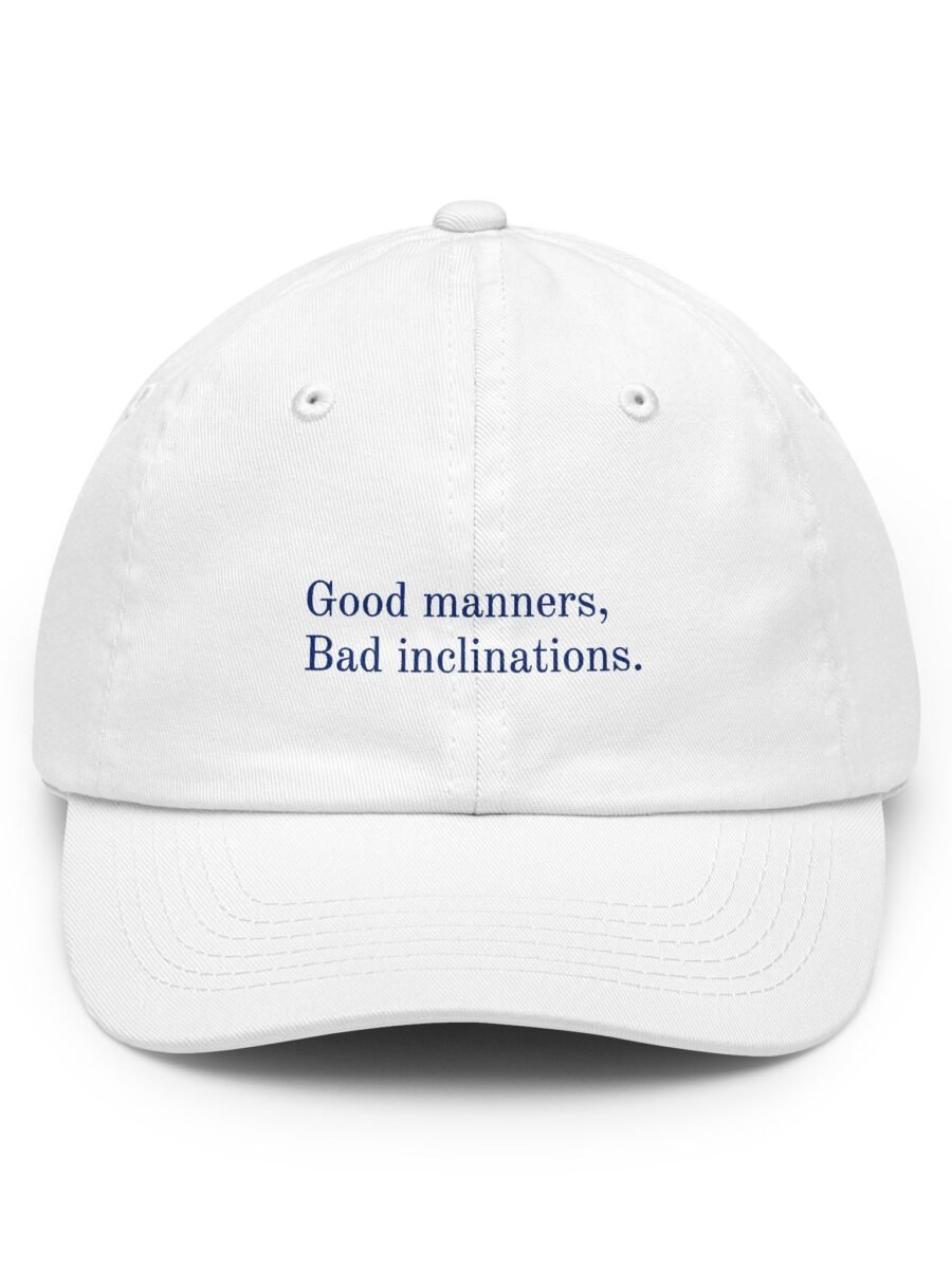 Good manners. Bad inclinations.