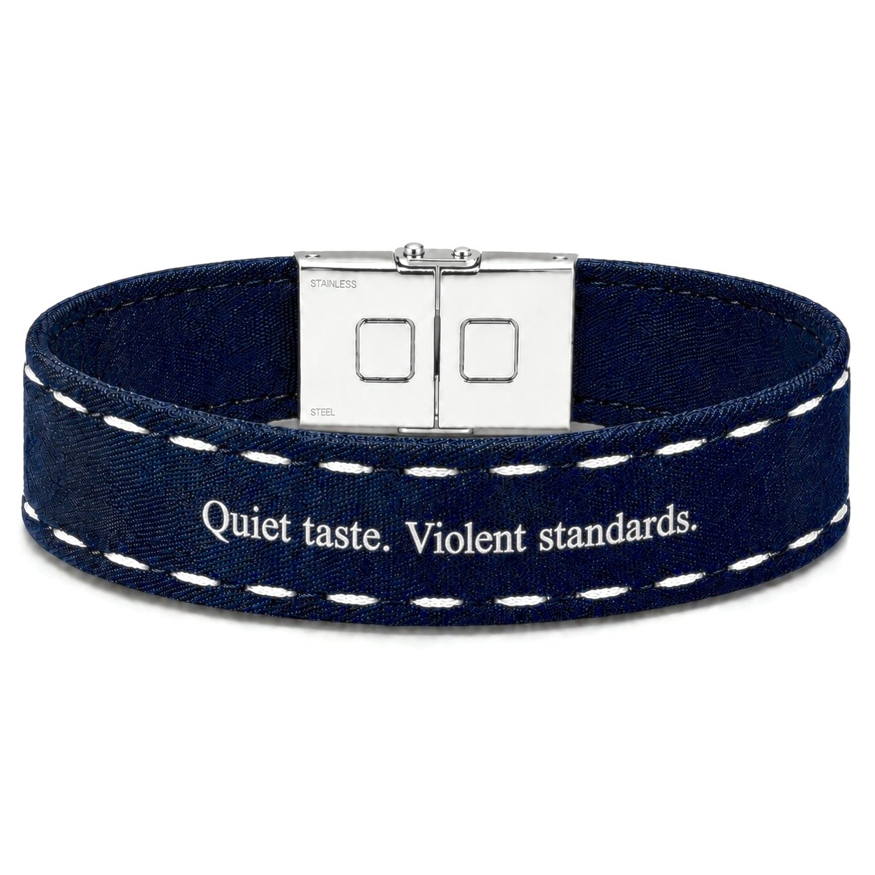 Quiet taste. Violent standards.
