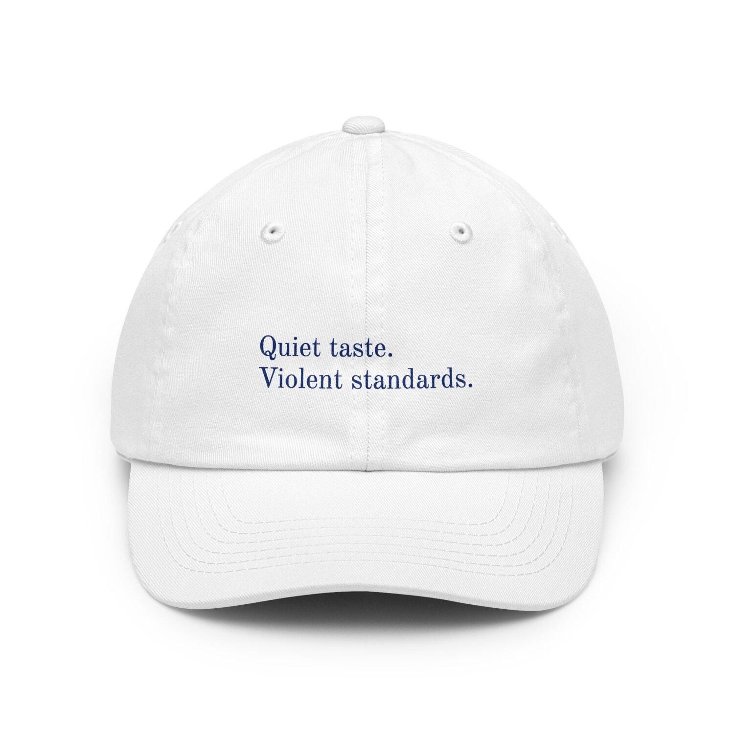 Quiet taste. Violent standards.