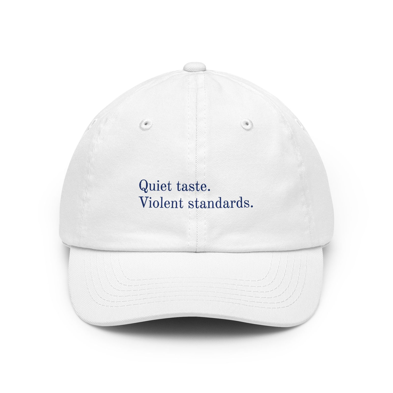 Quiet taste. Violent standards.