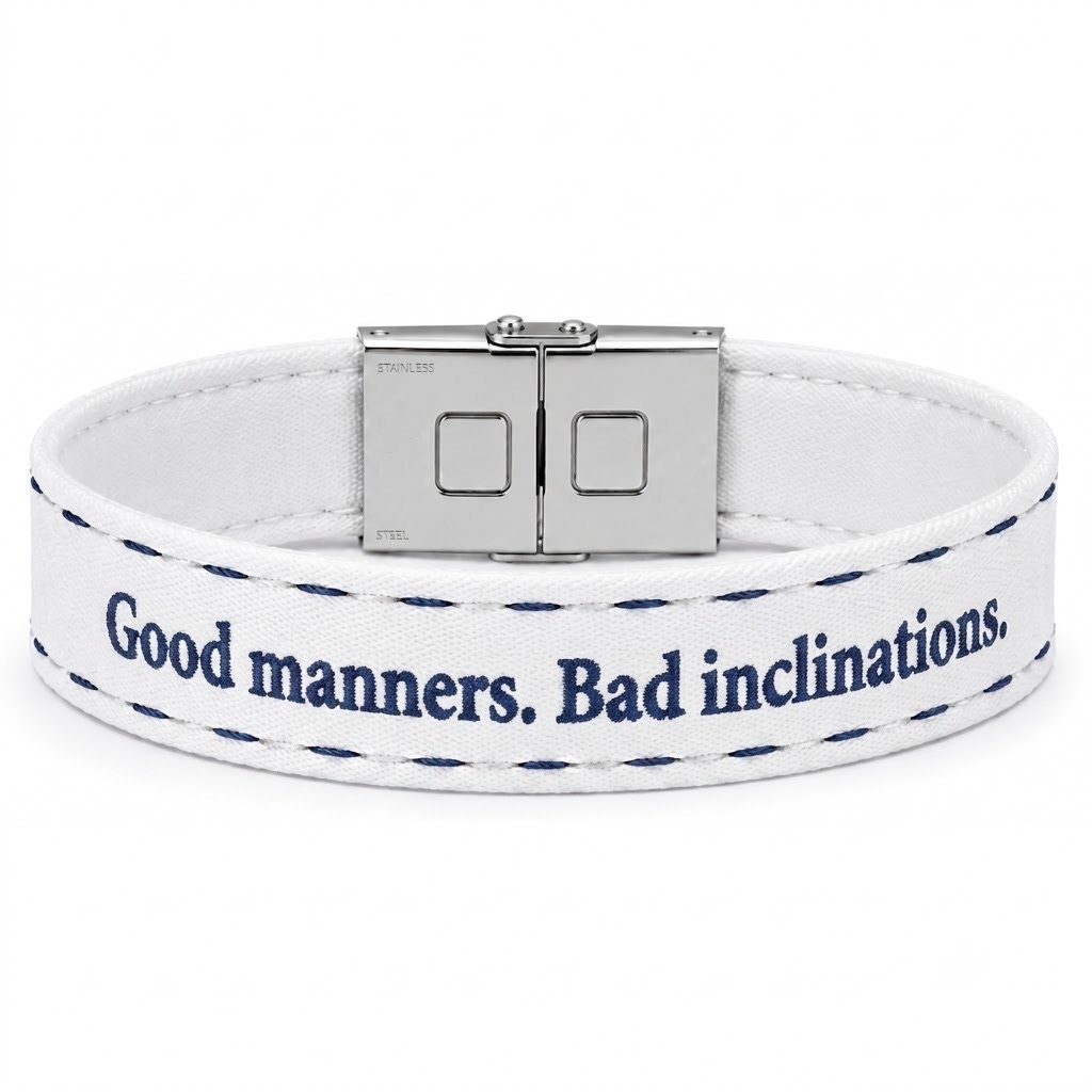 Good manners. Bad inclinations.